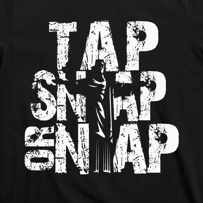 Tap Snap Or Nap Mma Brazilian Jiu Jitsu T-Shirt