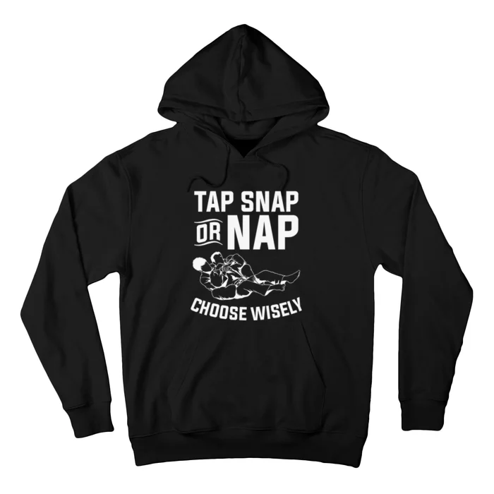 Tap Snap Or Nap Jiu Jitsu Brazilian BJJ Gifts Hoodie