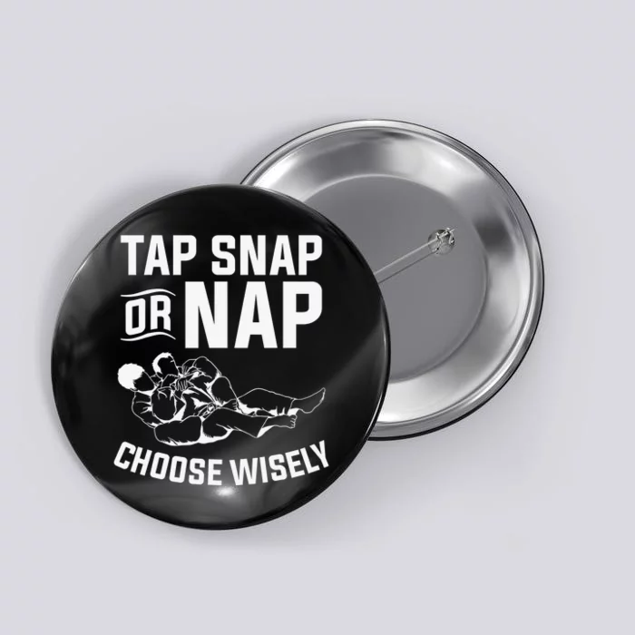 Tap Snap Or Nap Jiu Jitsu Brazilian BJJ Gifts Button