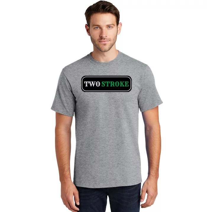 Two Stroke Only Tall T-Shirt