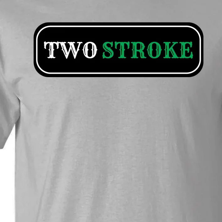 Two Stroke Only Tall T-Shirt