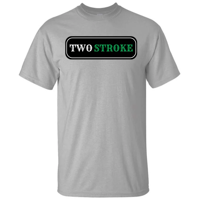 Two Stroke Only Tall T-Shirt