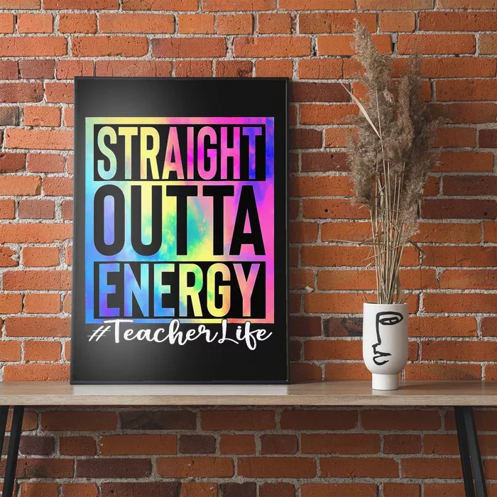 Teacher Straight Outta Energy Teacher Life Tie Dye Poster