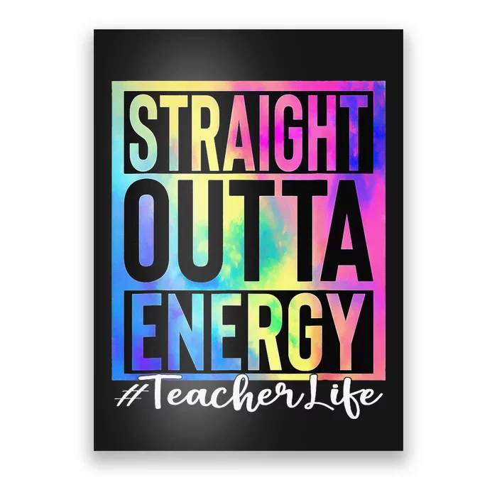 Teacher Straight Outta Energy Teacher Life Tie Dye Poster