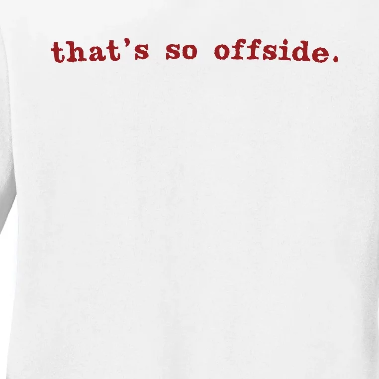 That’S So Offside Euro Ladies Long Sleeve Shirt