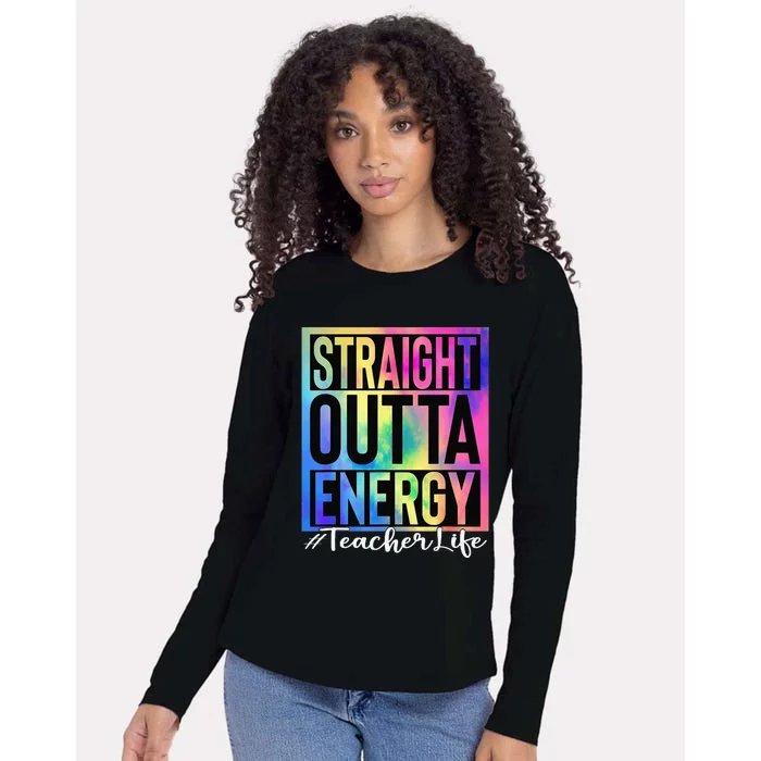 Teacher Straight Outta Energy Teacher Life Tie Dye Womens Cotton Relaxed Long Sleeve T-Shirt