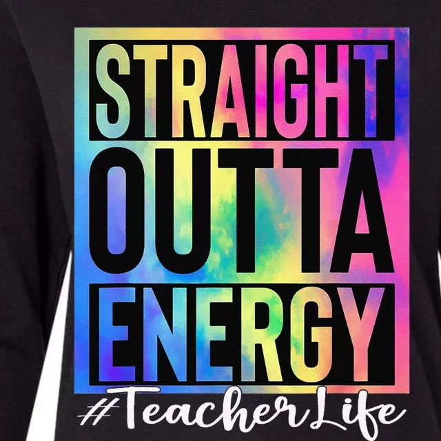 Teacher Straight Outta Energy Teacher Life Tie Dye Womens Cotton Relaxed Long Sleeve T-Shirt