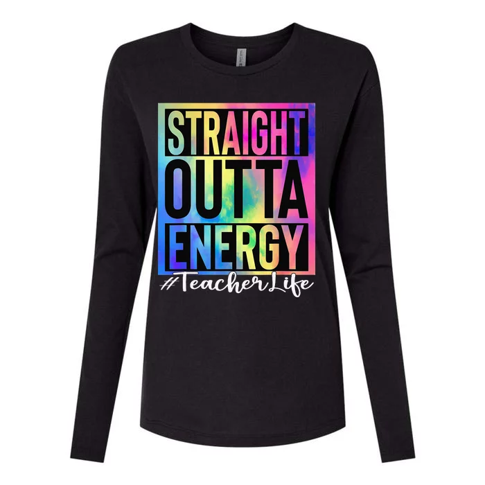 Teacher Straight Outta Energy Teacher Life Tie Dye Womens Cotton Relaxed Long Sleeve T-Shirt