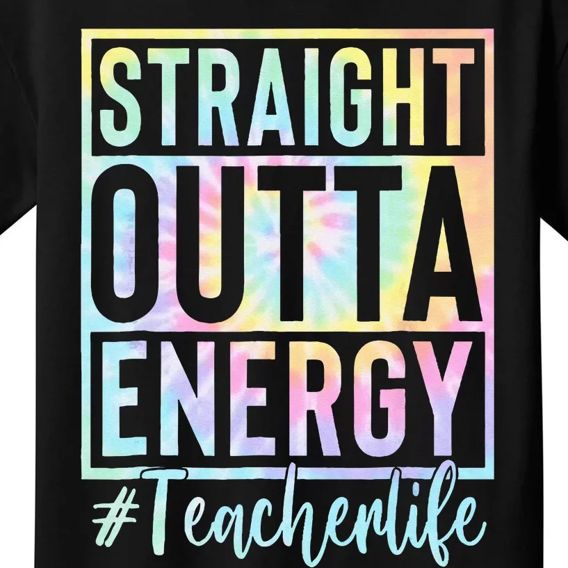 Teacher Straight Outta Energy Teacher Life Tie Dye Kids T-Shirt