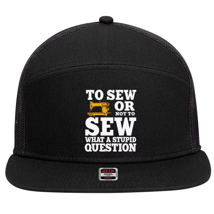 To Sew Or Not To Sew What A Stupid Question 7 Panel Mesh Trucker Snapback Hat