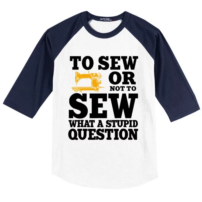 To Sew Or Not To Sew What A Stupid Question Baseball Sleeve Shirt