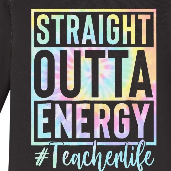 Teacher Straight Outta Energy Teacher Life Tie Dye Baby Long Sleeve Bodysuit