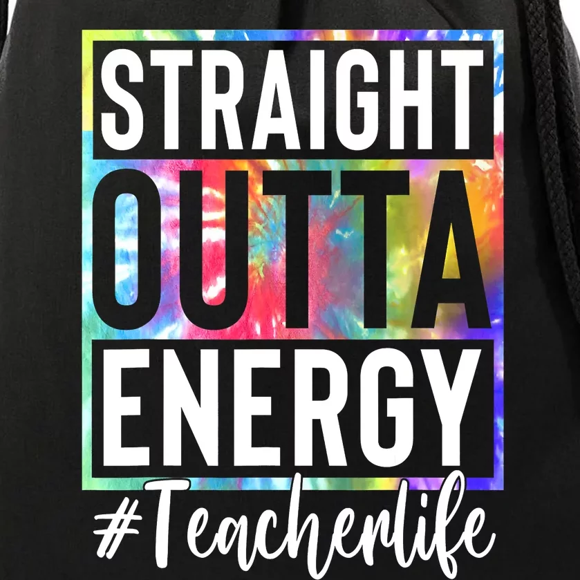 Teacher Straight Outta Energy Teacher Life Tie Dye Drawstring Bag