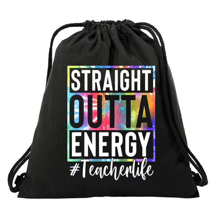 Teacher Straight Outta Energy Teacher Life Tie Dye Drawstring Bag