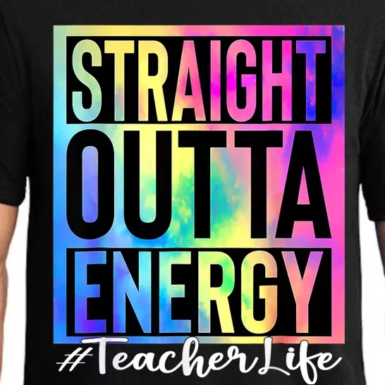 Teacher Straight Outta Energy Teacher Life Tie Dye Pajama Set