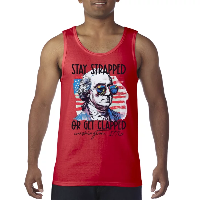 Tay Strapped Or Get Clapped George Washington 1776 Tank Top