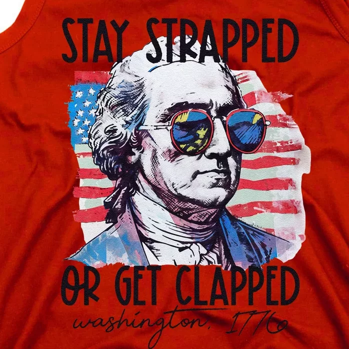 Tay Strapped Or Get Clapped George Washington 1776 Tank Top