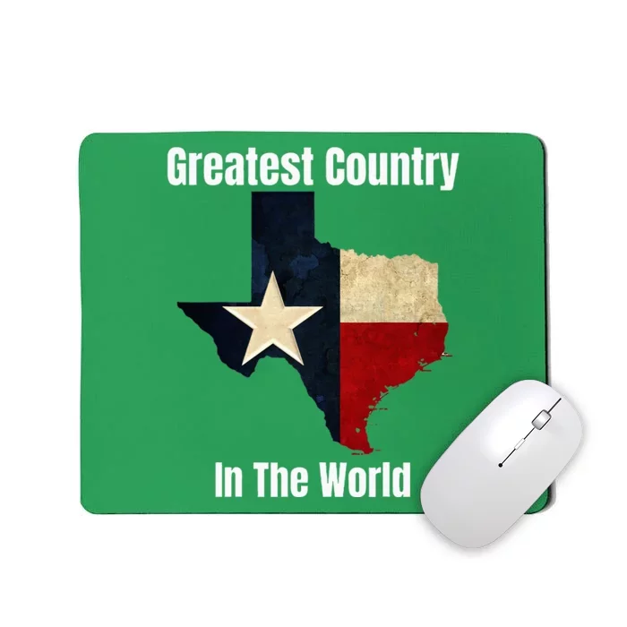 The State Of Texas Is The Greatest Country In The World Mousepad