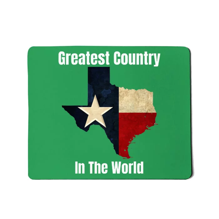 The State Of Texas Is The Greatest Country In The World Mousepad