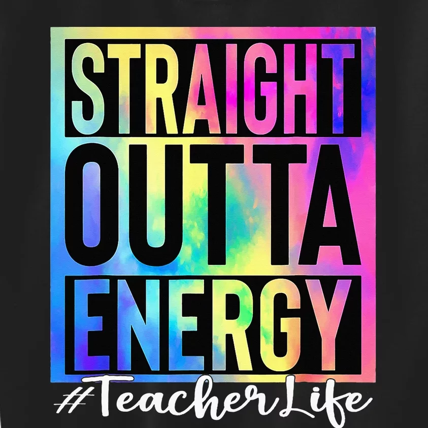 Teacher Straight Outta Energy Teacher Life Tie Dye Kids Sweatshirt