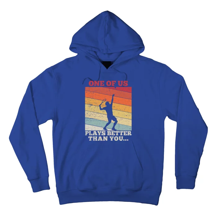 Tennis Sunset One Of Us Plays Better Than You Gift Hoodie