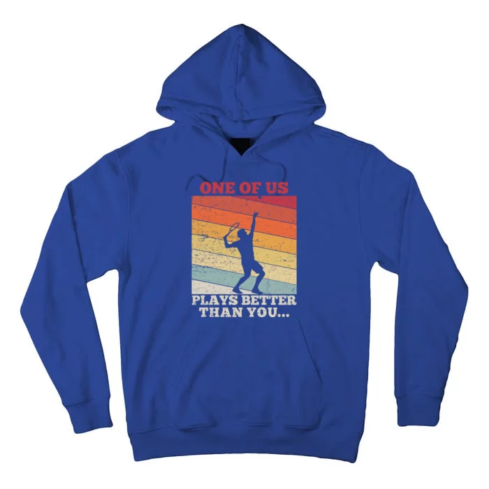 Tennis Sunset One Of Us Plays Better Than You Gift Tall Hoodie