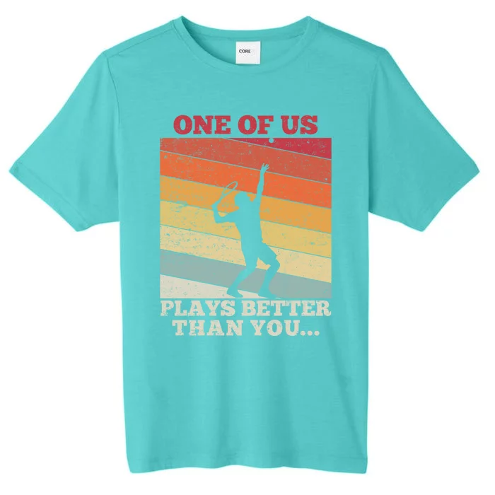 Tennis Sunset One Of Us Plays Better Than You Gift ChromaSoft Performance T-Shirt