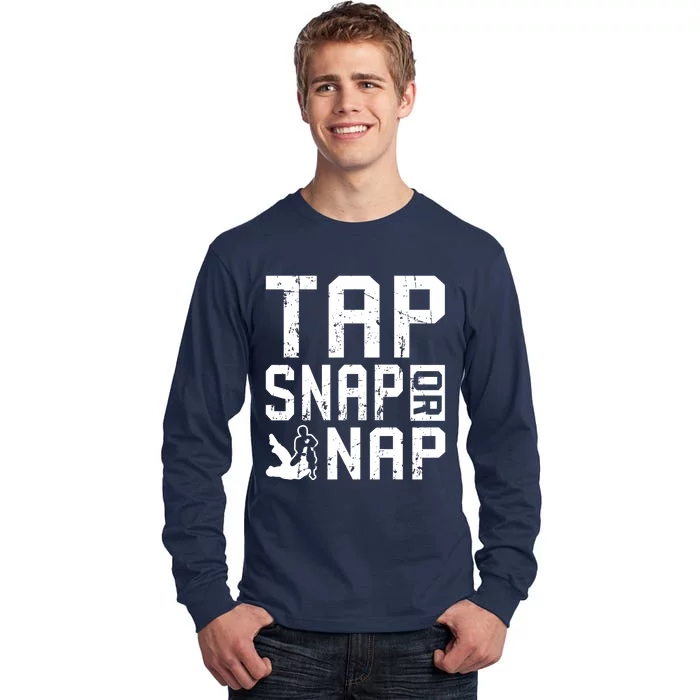 Tap Snap Or Nap Jiu Jitsu Hoodie Brazilian BJJ Gifts Tall Long Sleeve T-Shirt