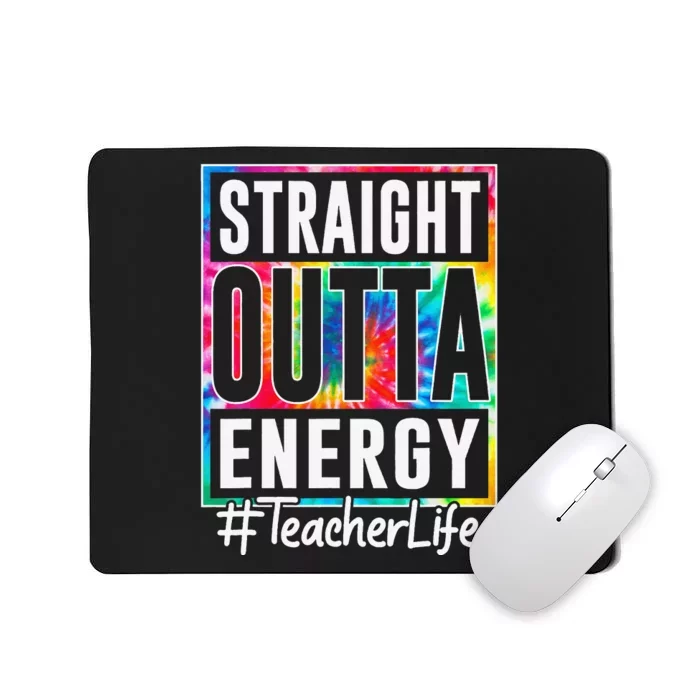 Teacher Straight Outta Energy Teacher Life Funny Teacher Mousepad