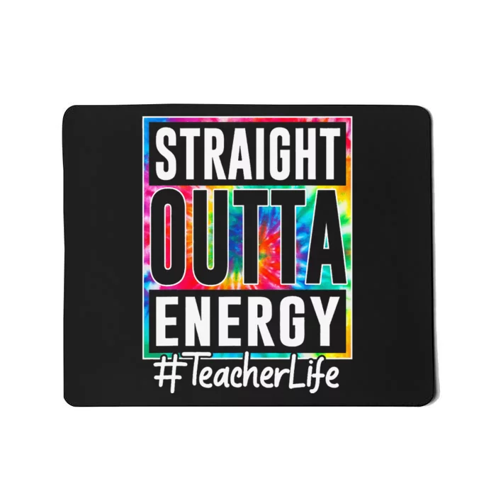 Teacher Straight Outta Energy Teacher Life Funny Teacher Mousepad