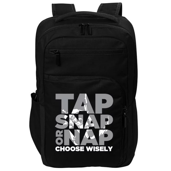 Tap Snap Or Nap Brazillian Jiu Jitsu Bjj Gift Impact Tech Backpack