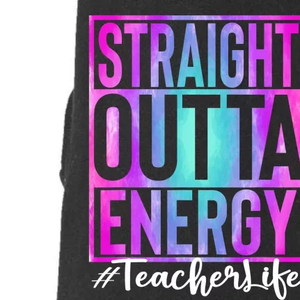 Teacher Straight Outta Energy Teacher Life Tie Dye Doggie 3-End Fleece Hoodie