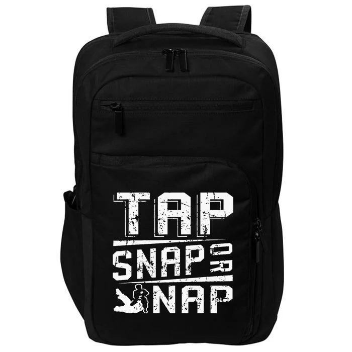 Tap Snap Or Nap Jiu Jitsu Brazilian Bjj Impact Tech Backpack