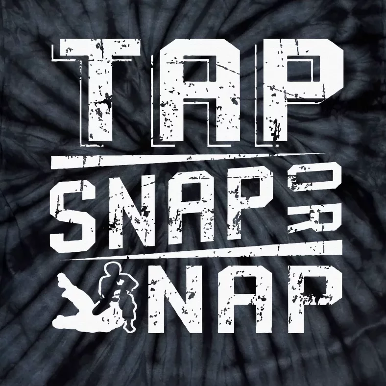 Tap Snap Or Nap Jiu Jitsu Brazilian Bjj Tie-Dye T-Shirt