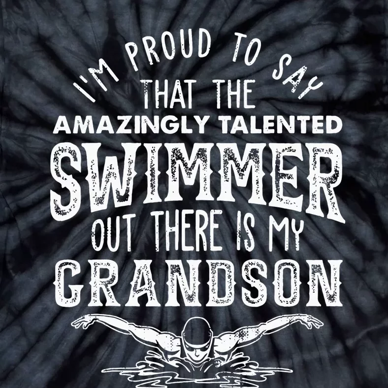 Talented Swimmer Out There Is My Grandson Swimming Tie-Dye T-Shirt