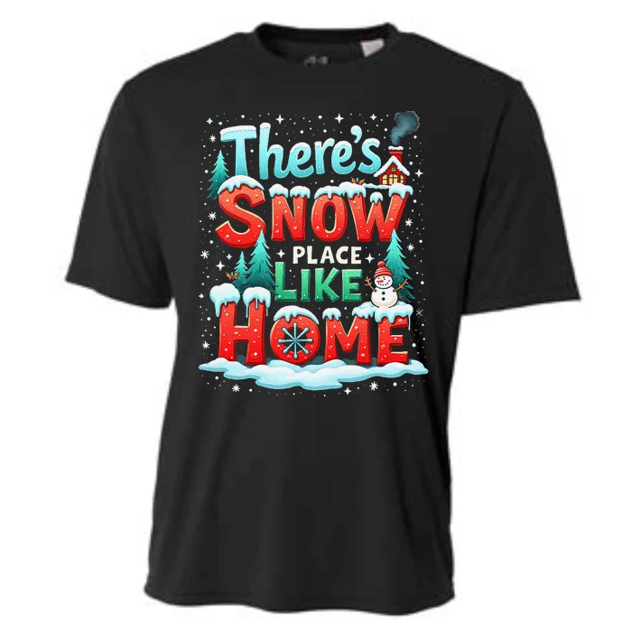 ThereS Snow Place Like Home Xmas Holiday Funny Christmas Cooling Performance Crew T-Shirt