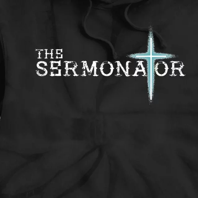 The Sermonator Pastor Appreciation Christian Cross Fun Gift Tie Dye Hoodie