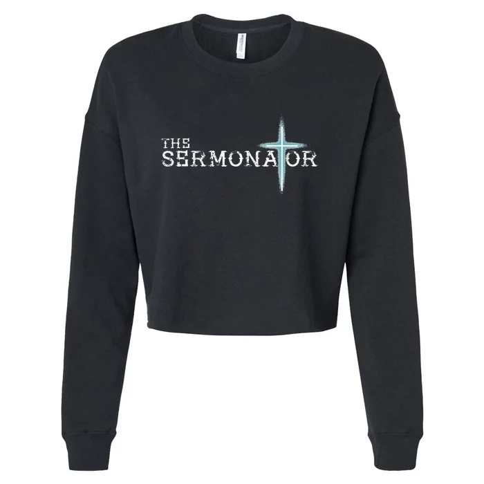 The Sermonator Pastor Appreciation Christian Cross Fun Gift Cropped Pullover Crew