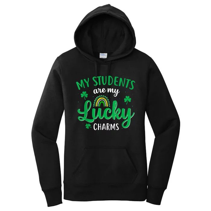 Teacher St Patricks Day My Students Are My Lucky Charms Women's Pullover Hoodie