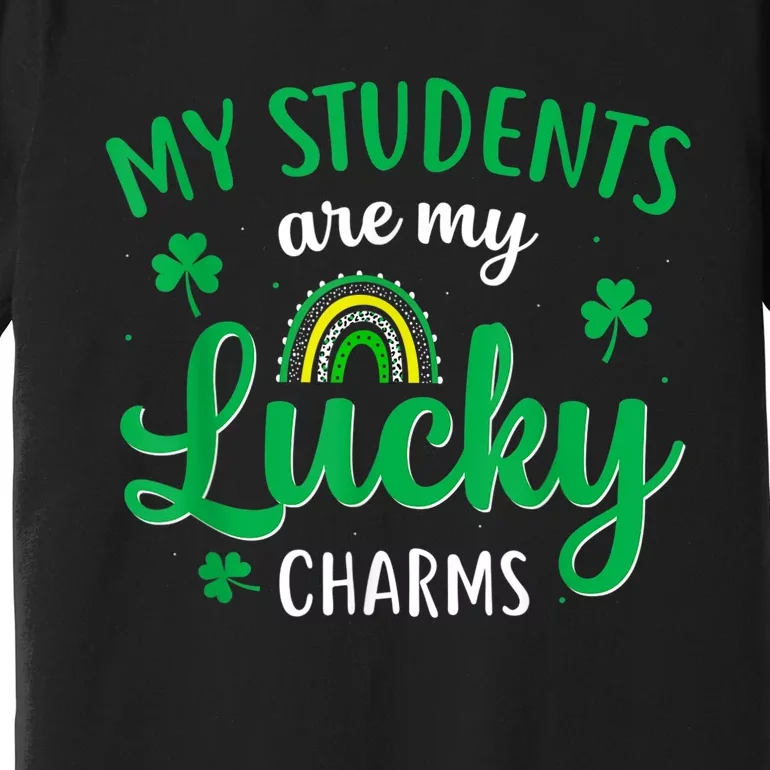 Teacher St Patricks Day My Students Are My Lucky Charms Premium T-Shirt