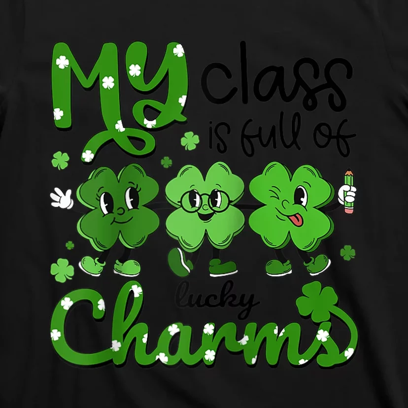 Teacher St Patricks Day My Class Is Full Of Lucky Charms T-Shirt