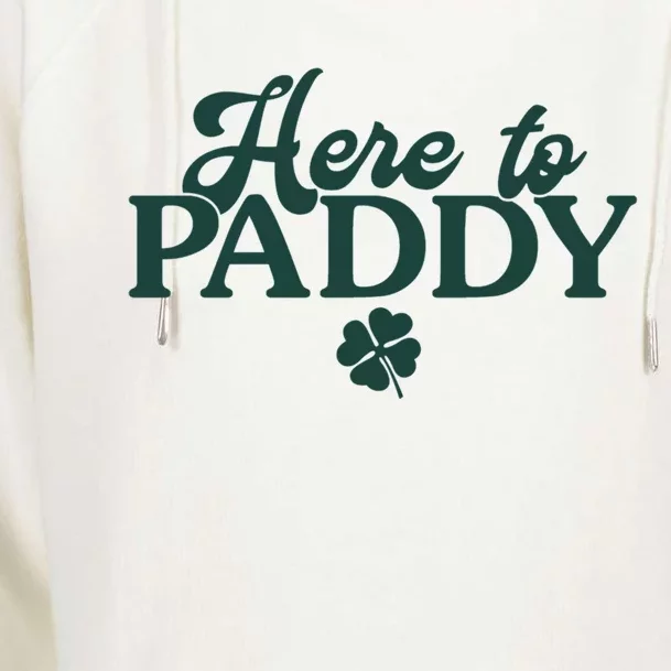 Trendy St Patrick's Day Here To Paddy Meaningful Gift Womens Funnel Neck Pullover Hood