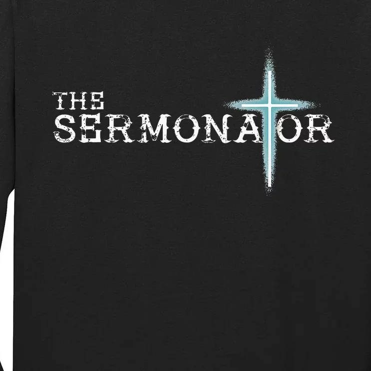 The Sermonator Pastor Appreciation Christian Cross Fun Tall Long Sleeve T-Shirt