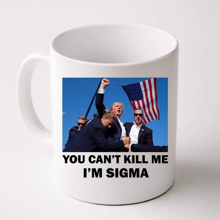 Trump Shot Pennsylvania Rally You CanT Kill Me IM Sigma Front & Back Coffee Mug