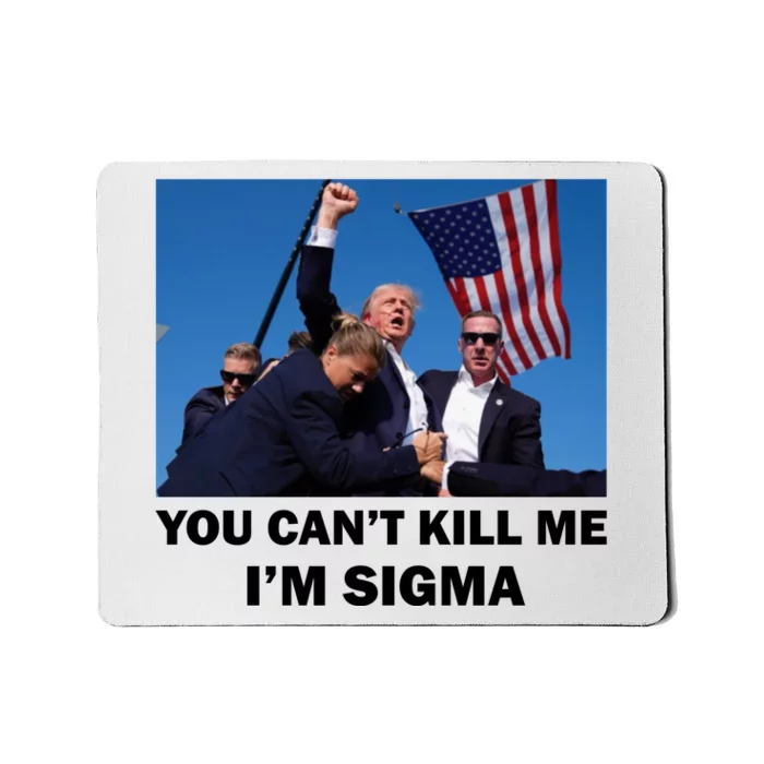 Trump Shot Pennsylvania Rally You CanT Kill Me IM Sigma Mousepad