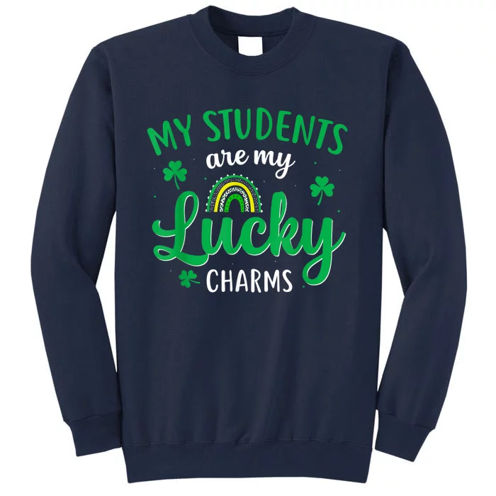 Teacher St Patricks Day My Students Are My Lucky Charms Tall Sweatshirt