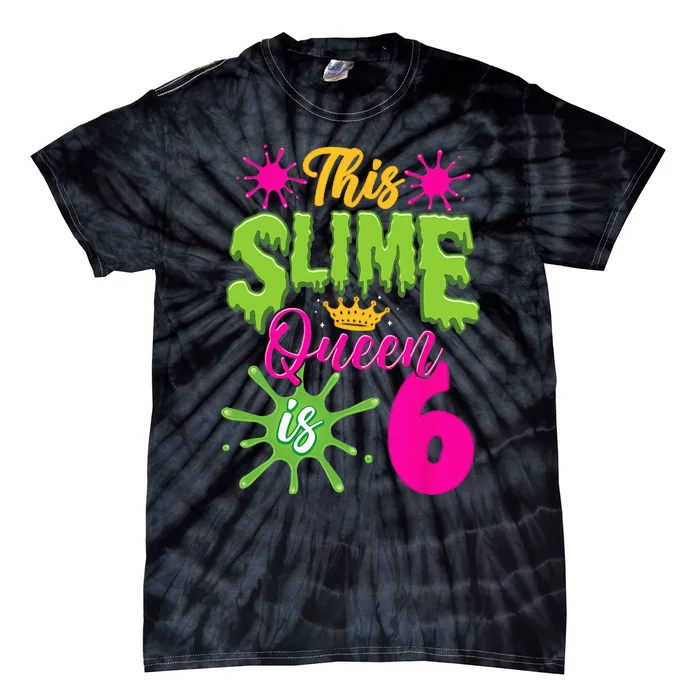 This Slime Queen Is 6 Slime 6th Birthday Tie-Dye T-Shirt