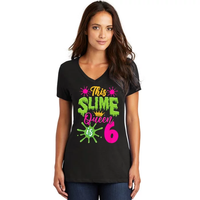 This Slime Queen Is 6 Slime 6th Birthday Women's V-Neck T-Shirt