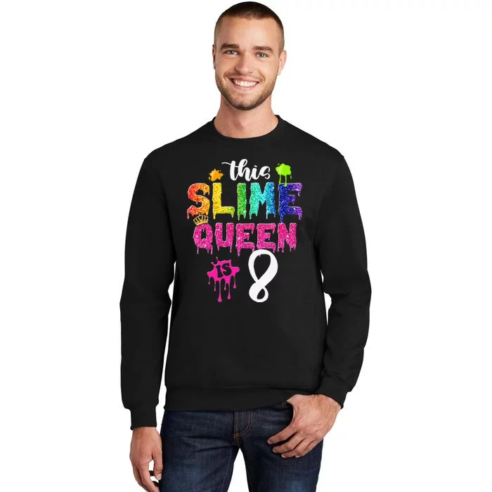 This Slime Queen Is 8th Birthday Crown 8 Years Old Bday Tall Sweatshirt