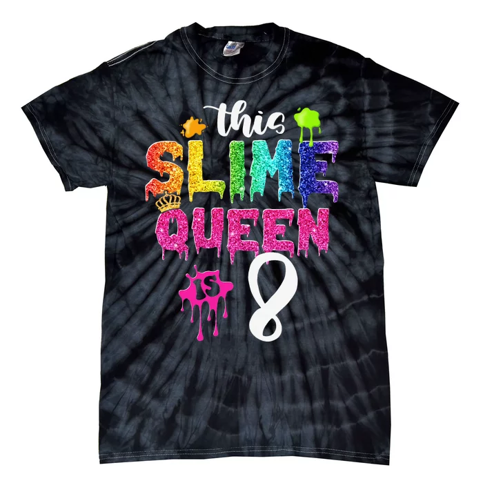 This Slime Queen Is 8th Birthday Crown 8 Years Old Bday Tie-Dye T-Shirt